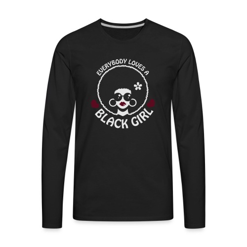 Everybody Loves A Black Girl - Version 3 Reverse - Men's Premium Long Sleeve T-Shirt
