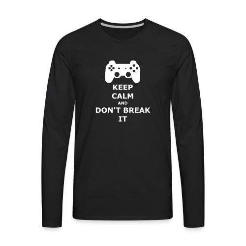 Keep Calm and don't break your game controller - Men's Premium Long Sleeve T-Shirt