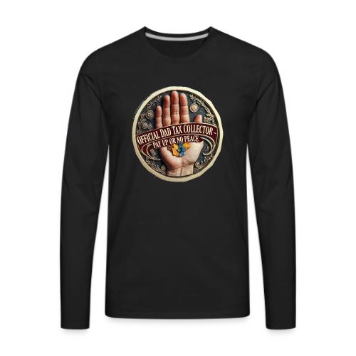 Dad Tax Collector Medallion T Shirt - Men's Premium Long Sleeve T-Shirt
