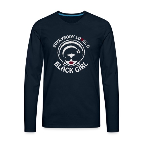Everybody Loves A Black Girl - Version 1 Reverse - Men's Premium Long Sleeve T-Shirt