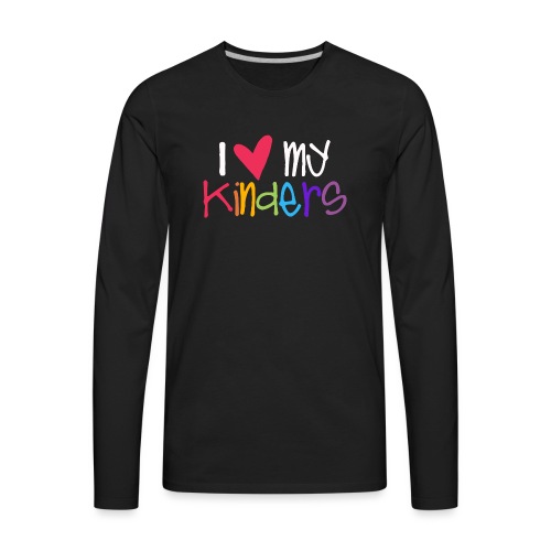 I Love My Kinders Teacher Shirt - Men's Premium Long Sleeve T-Shirt