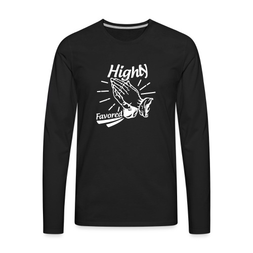 Highly Favored - Alt. Design (White Letters) - Men's Premium Long Sleeve T-Shirt