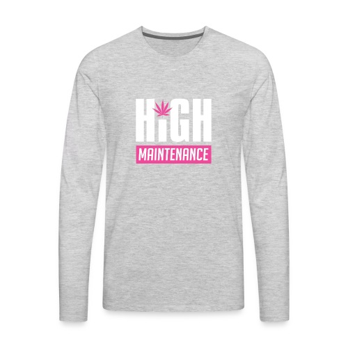 High Maintenance - Men's Premium Long Sleeve T-Shirt