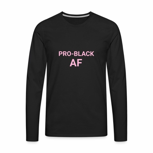pro black af pink - Men's Premium Long Sleeve T-Shirt