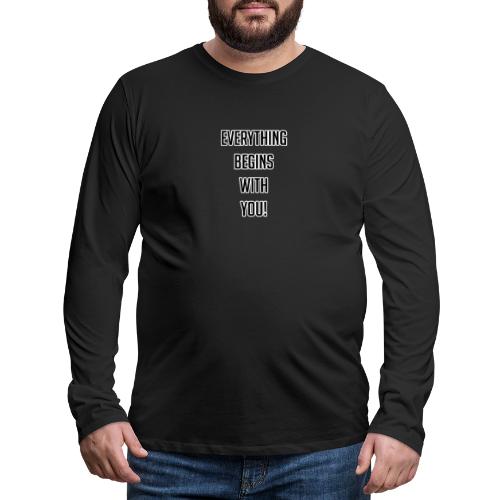 Everything Begins With You - Men's Premium Long Sleeve T-Shirt