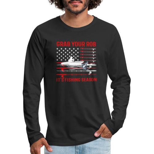 Grab Your Rod Let's Go Fishing Season T shirt - Men's Premium Long Sleeve T-Shirt