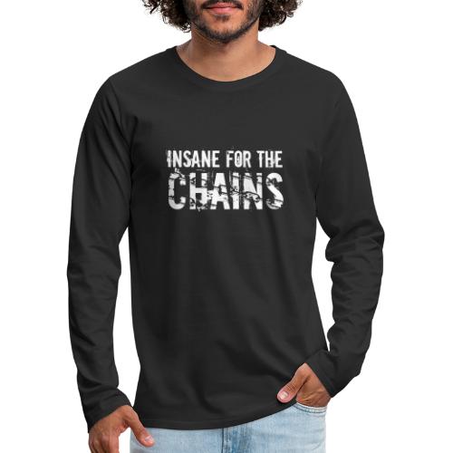 Insane for the Chains White Print - Men's Premium Long Sleeve T-Shirt
