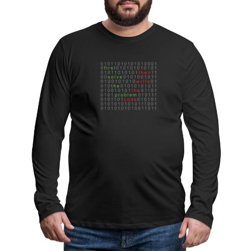 First Solve The Problem Then Write The Code - Men's Premium Long Sleeve T-Shirt