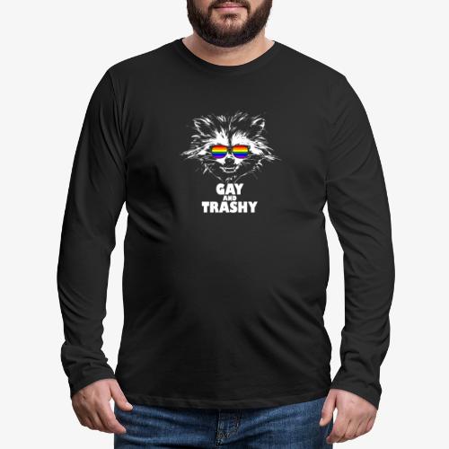 Gay and Trashy Raccoon Sunglasses LGBTQ Pride - Men's Premium Long Sleeve T-Shirt