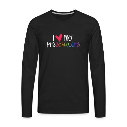 I Love My Preschoolers Teacher Shirt - Men's Premium Long Sleeve T-Shirt