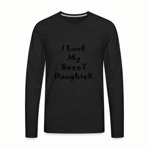 I love my sweet daughter - Men's Premium Long Sleeve T-Shirt