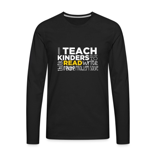 I Teach Kinders How To Read Kindergarten Teacher - Men's Premium Long Sleeve T-Shirt