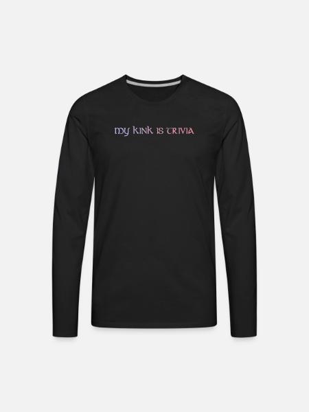 My Kink Is Trivia - Men's Premium Long Sleeve T-Shirt - black