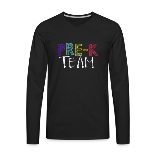 Pre-K Team Grade Level Team Teacher T-Shirts - Men's Premium Long Sleeve T-Shirt