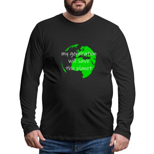 My Generation Will Save The Planet - Men's Premium Long Sleeve T-Shirt