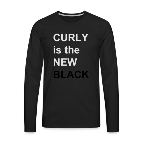 Curly is the NEW Black - Men's Premium Long Sleeve T-Shirt