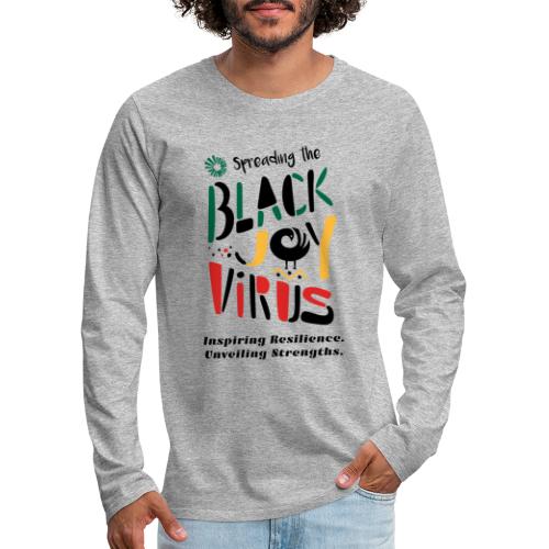 Spreading the Black Joy Virus - Men's Premium Long Sleeve T-Shirt