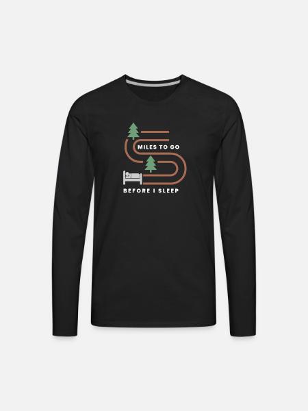 MILES TO GO BEFORE I SLEEP - Men's Premium Long Sleeve T-Shirt - black