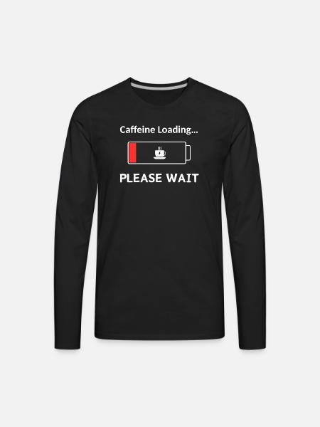 Caffeine Loading PleaseWait - Men's Premium Long Sleeve T-Shirt - black