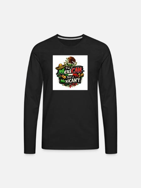 I'm a MexiCAN! - Men's Premium Long Sleeve T-Shirt - black