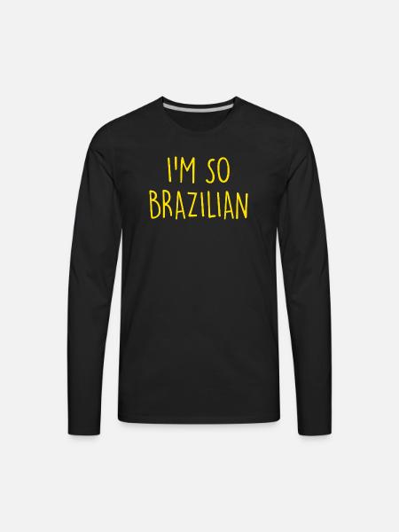 I'm so Brazilian Brazil - Men's Premium Long Sleeve T-Shirt - black