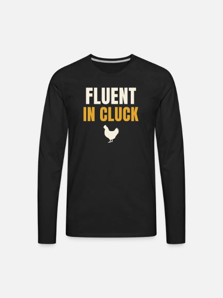 Fluent In Cluck Chicken - Men's Premium Long Sleeve T-Shirt - black