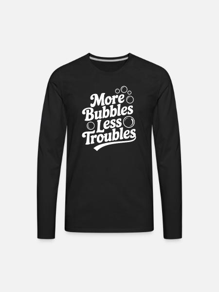 More Bubbles Less Troubles - Men's Premium Long Sleeve T-Shirt - black