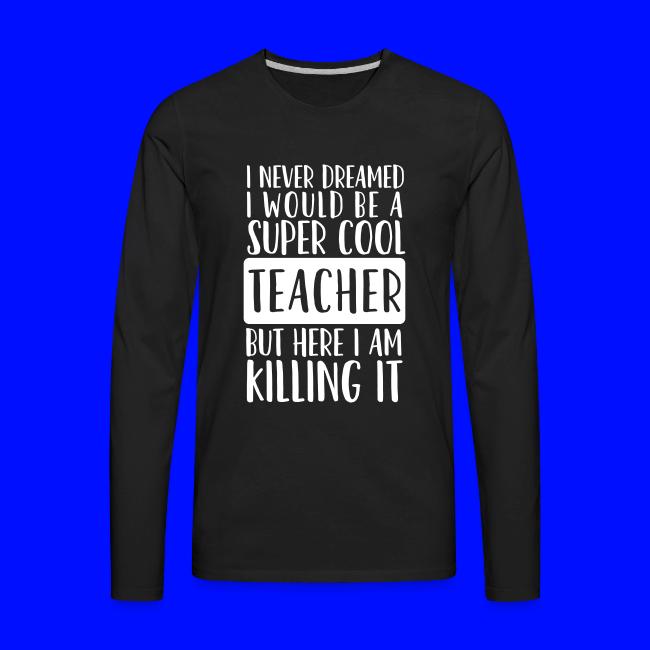 I Never Dreamed I'd Be a Super Cool Funny Teacher