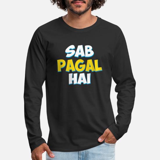 Sab Paagal Hai Funny Hindi Desi Quote' Men's Premium Longsleeve Shirt |  Spreadshirt