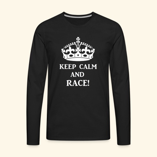 keep calm race wht - Men's Premium Long Sleeve T-Shirt