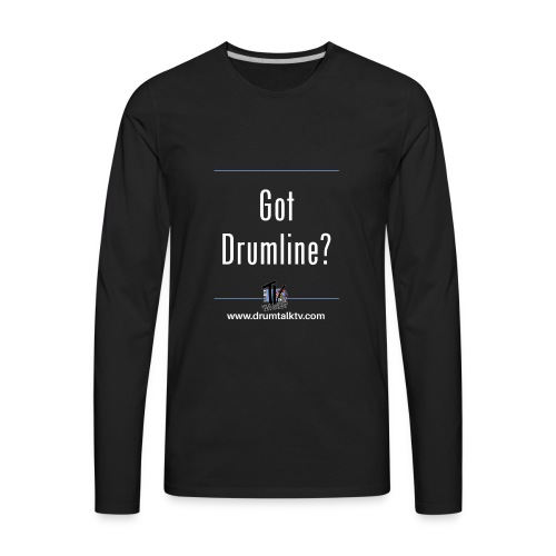 Got Drum Line - Men's Premium Long Sleeve T-Shirt