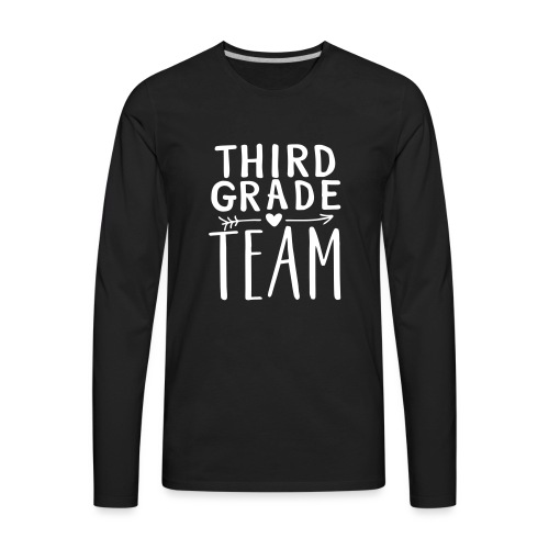 Third Grade Team Teacher T-Shirts - Men's Premium Long Sleeve T-Shirt