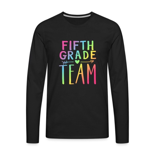 Fifth Grade Team Neon Rainbow Teacher T-Shirts - Men's Premium Long Sleeve T-Shirt