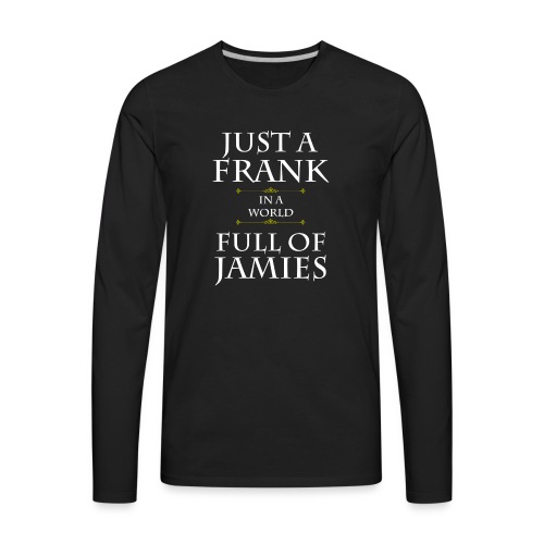 frank in a world of jamie - Men's Premium Long Sleeve T-Shirt