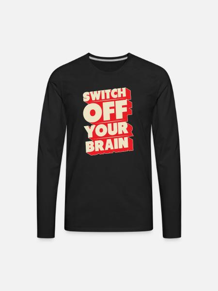 Switch off your brain - Men's Premium Long Sleeve T-Shirt - black