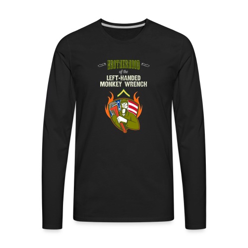 Brotherhood of the Left-Handed Monkey Wrench - Men's Premium Long Sleeve T-Shirt