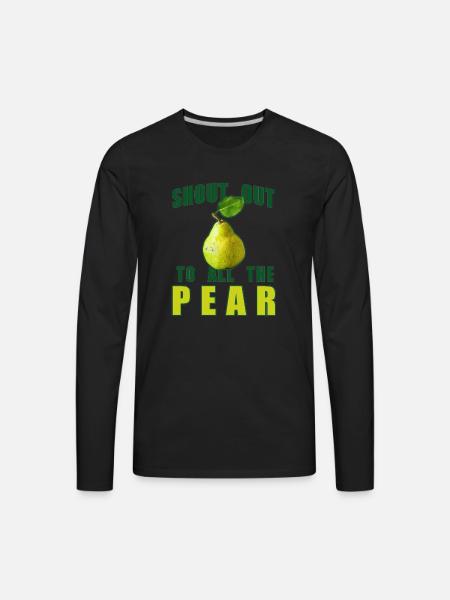 Shout Out To All The Pear - Men's Premium Long Sleeve T-Shirt - black