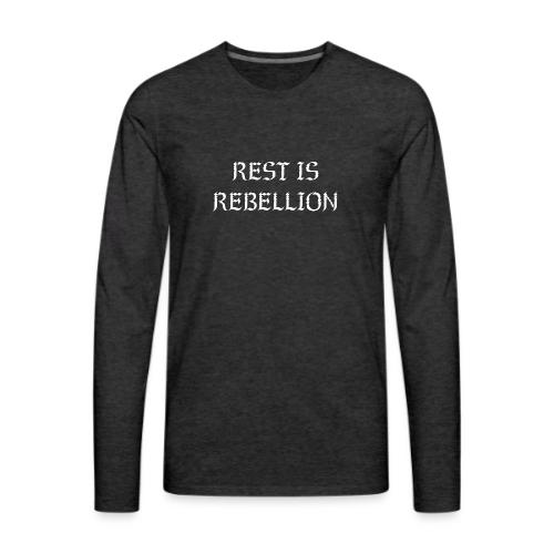 Rest is Rebellion - Men's Premium Long Sleeve T-Shirt