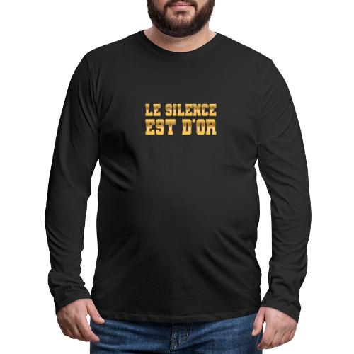 Le silence est d'or - Men's Premium Long Sleeve T-Shirt