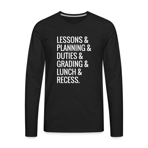 Lessons & Planning & Grading #TeacherLife - Men's Premium Long Sleeve T-Shirt