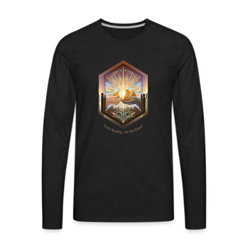 Easter In the Breaking He Was Known T Shirt, Gift - Men's Premium Long Sleeve T-Shirt