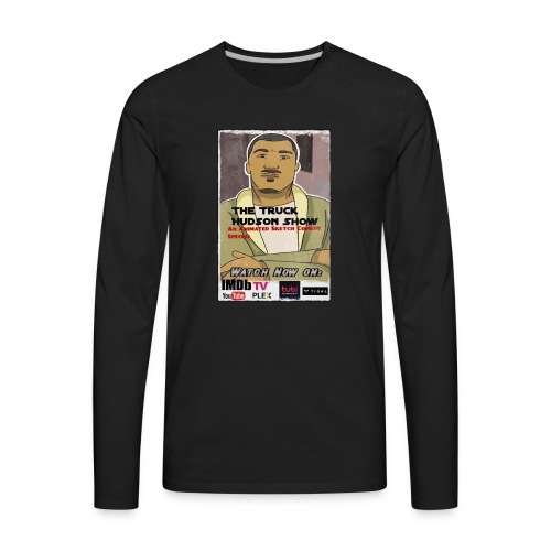 The Truck Hudson Show ,An Animated Sketch Special - Men's Premium Long Sleeve T-Shirt
