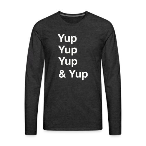 Yup, Yup, Yup & Yup - Men's Premium Long Sleeve T-Shirt