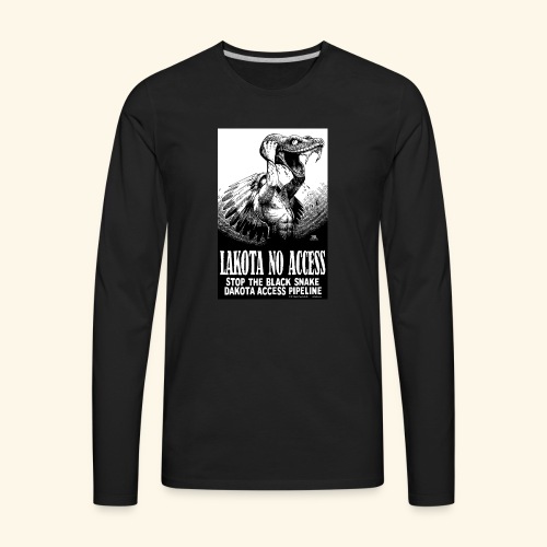 Lakota No Access, Stop the Black Snake, NODAPL - Men's Premium Long Sleeve T-Shirt