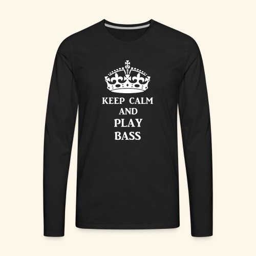 keep calm play bass wht - Men's Premium Long Sleeve T-Shirt
