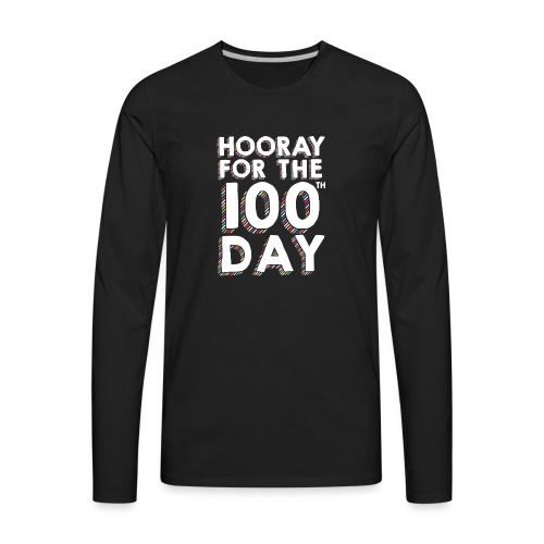 Hooray for the 100th Day of School - Men's Premium Long Sleeve T-Shirt