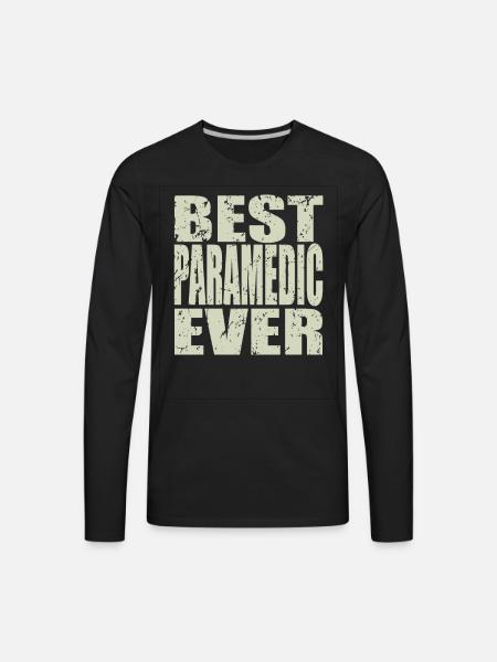 Best Paramedic Ever Paramedic Gift - Men's Premium Long Sleeve T-Shirt - black
