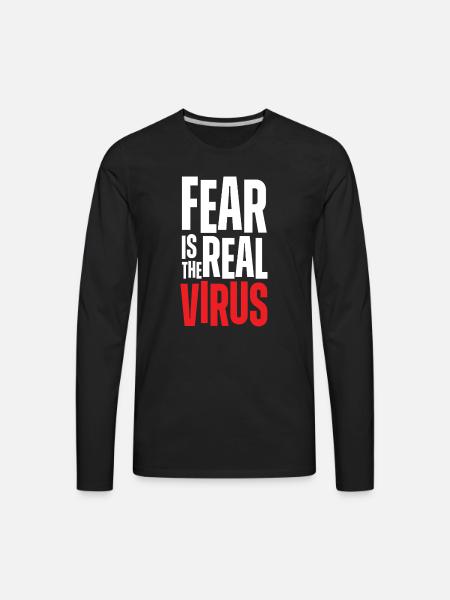 Fear Is Real Virus Bold Text - Men's Premium Long Sleeve T-Shirt - black