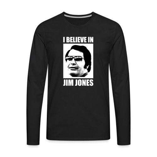 I Believe in Jim Jones - Men's Premium Long Sleeve T-Shirt