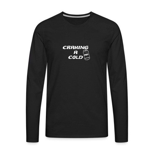 Craking A Cold One (With The Boys) - Men's Premium Long Sleeve T-Shirt